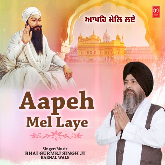 Обкладинка: Aapeh Mel Laye — Bhai Gurmej Singh Ji Karnal Wale