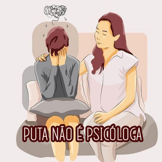 PUTA NÃO É PSICÓLOGA