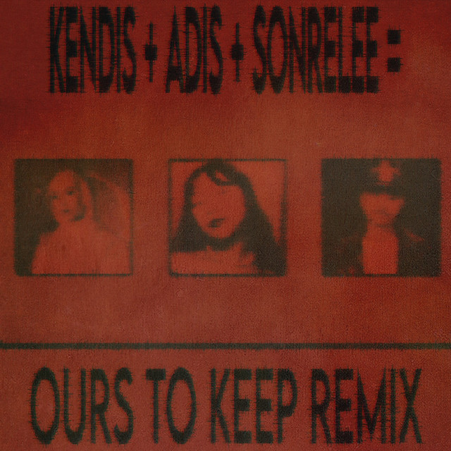 ours to keep (Remix) by Kendis