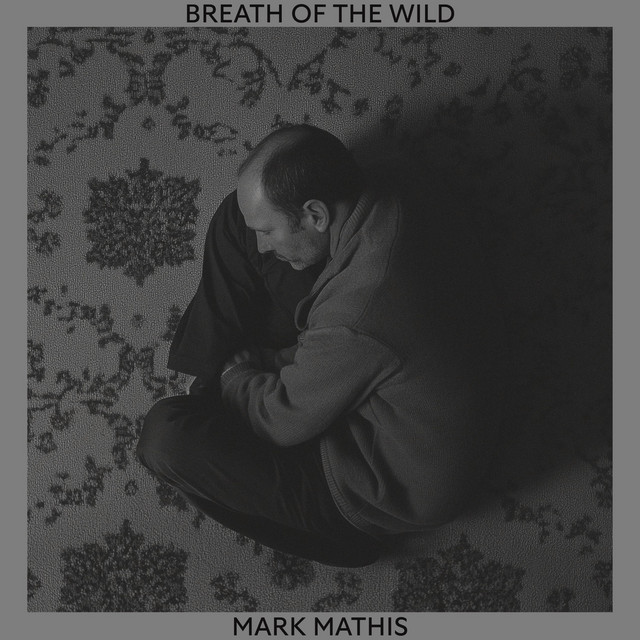 Breath Of The Wild - Single by Mark Mathis | Spotify