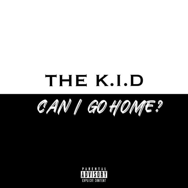 Can I Go Home -The K.I.D-