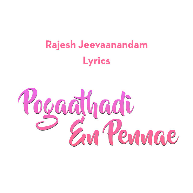 Pogaathadi En Pennae - song and lyrics by Rajesh Jeevaanandam | Spotify