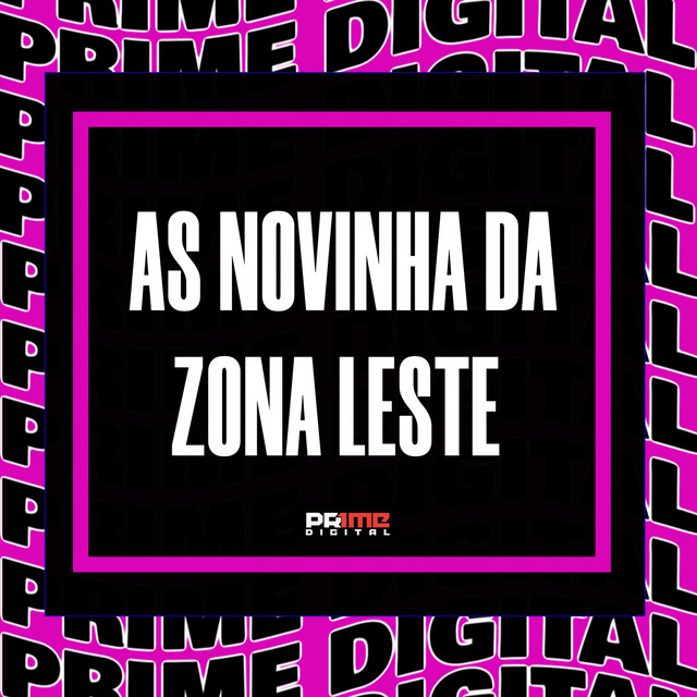 AS NOVINHA DA ZONA LESTE