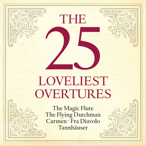 The 25 Loveliest Overtures - The Magic Flute - The Flying Dutchman - Carmen - Fra Diavolo - Tannhäuser