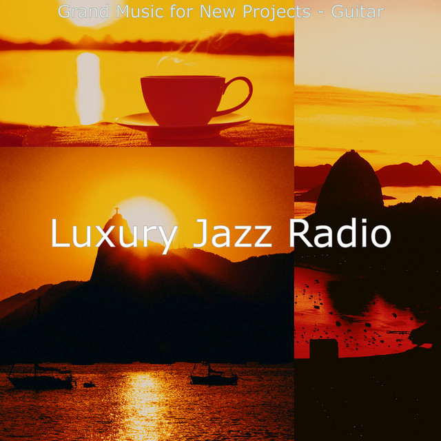 Grand Music for New Projects - Guitar - Album by Luxury Jazz Radio ...