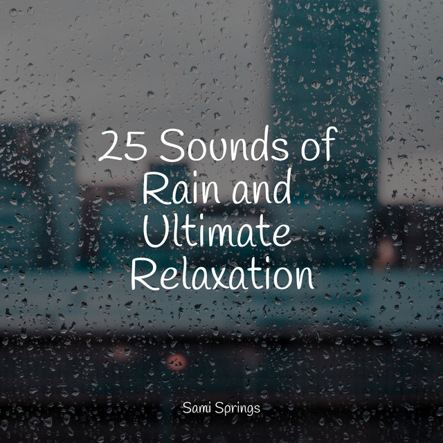 25 Sounds of Rain and Ultimate Relaxation - Album by Yoga Rain | Spotify