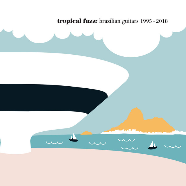 Tropical Fuzz - Brazilian Guitars 1988 - 2018 (Extras) cover