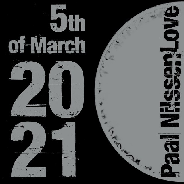 PAAL NILSSEN-LOVE "5TH OF MARCH 2021"