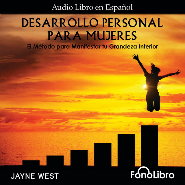 Desarrollo Personal Para Mujeres. El Método para Manifestar tu Grandeza Interior (Abridged) cover art