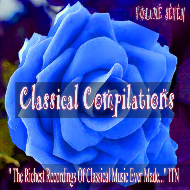 Classical Compilations Volume VII - Compilation by Various Artists ...