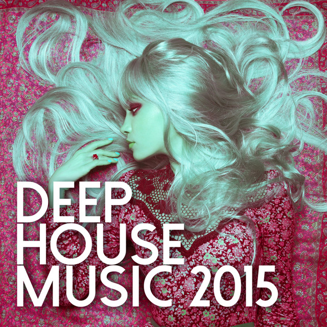 Deep House Music 2015 - Album by Deep House Music | Spotify