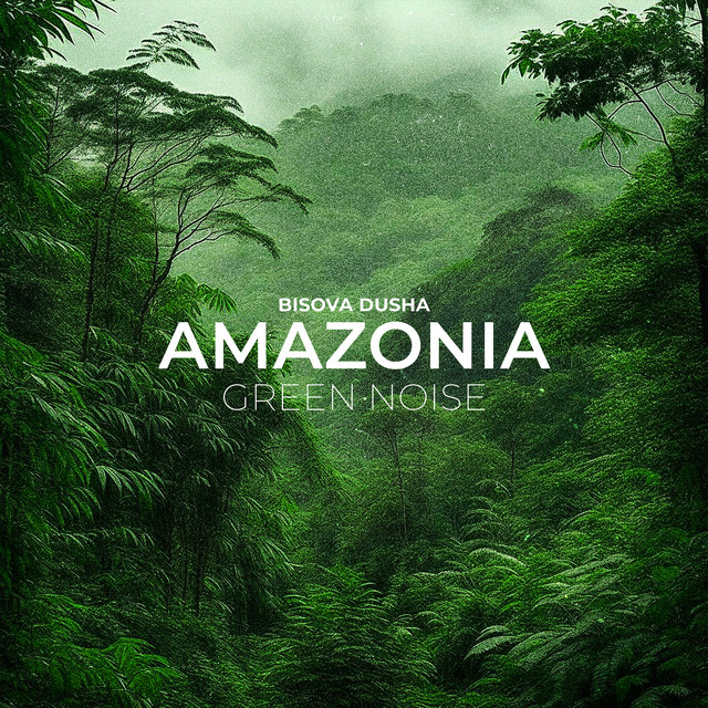 Обкладинка BISOVA DUSHA — Green Noise Amazonia