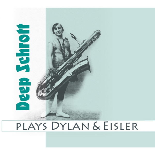 Deep Schrott Plays Dylan & Eisler cover art