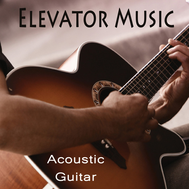 Elevator Music - Acoustic Guitar - Album by Elevator Music | Spotify