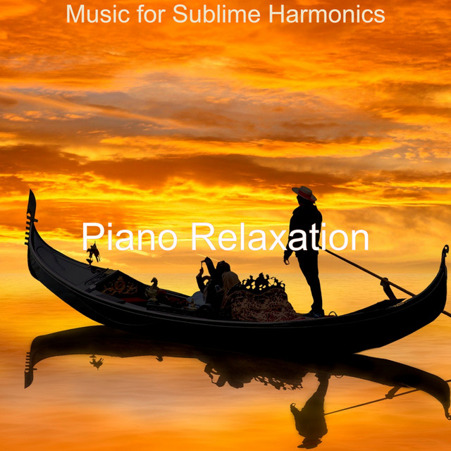 Music for Sublime Harmonics - Album by Piano Relaxation | Spotify