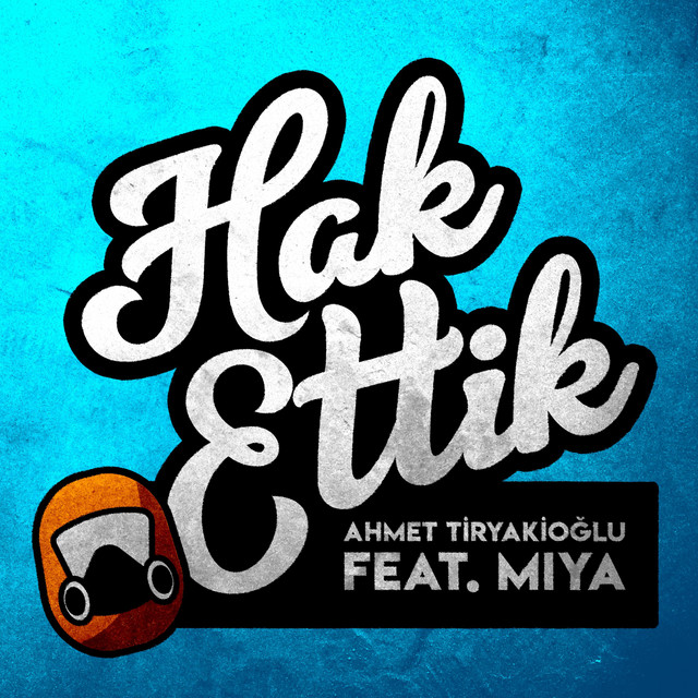 Ahmet Tiryakioğlu feat. Miya - Hak Ettik artwork
