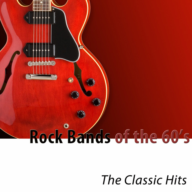 Rock Bands of the 60's (The Classic Hits) - Compilation by Various ...