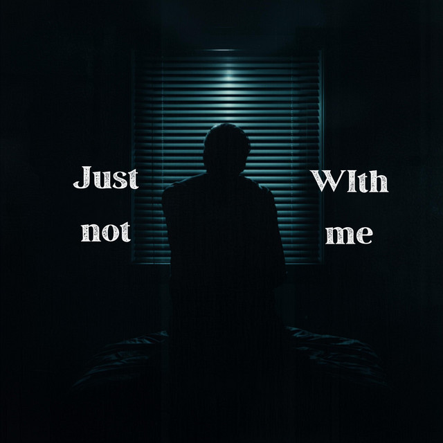 Just not With Me