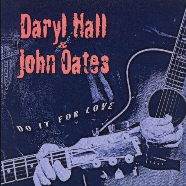 Do It for Love - Album by Daryl Hall & John Oates | Spotify