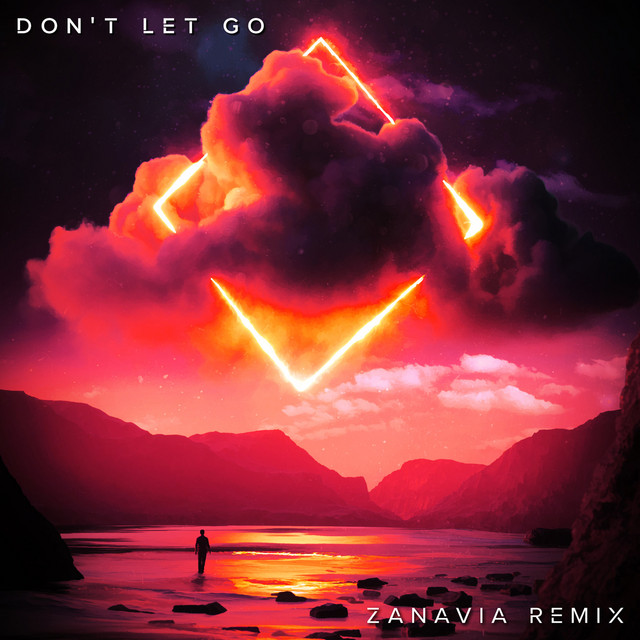Don't Let Go (Zanavia Remix)