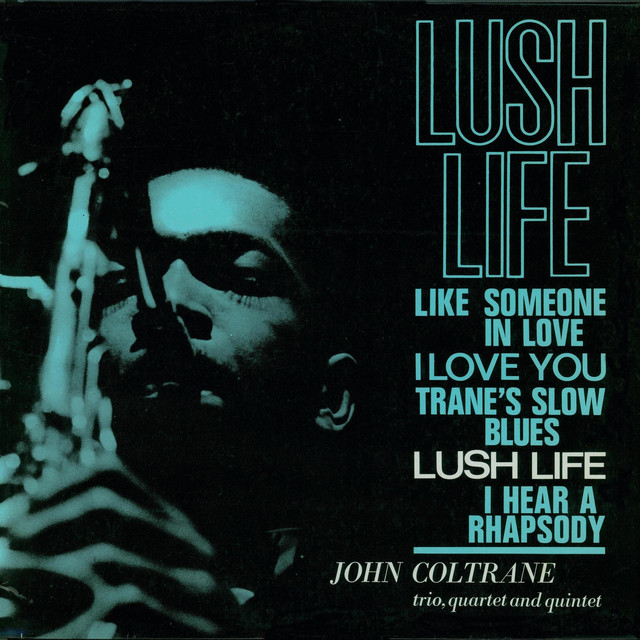 洋楽 John Coltrane / Lush Life Lush Life (Remastered) - Compilation by John Coltrane | Spotify
