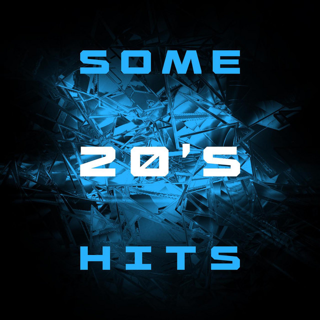 Some 20's Hits - Compilation by Various Artists | Spotify