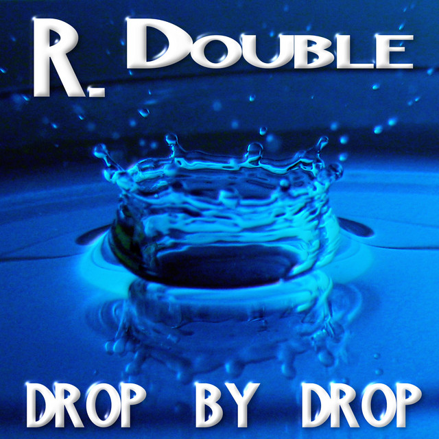 Drop By Drop - Single by R. Double | Spotify