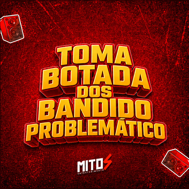 Toma Botada Dos Bandido Problemático