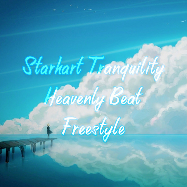 Starhart Tranquility Heavenly Beat (Freestyle)