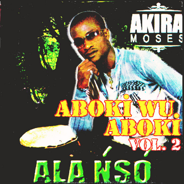 Aboki Wu Aboki Vol 2 - Single by Akira Moses (Alanso) | Spotify