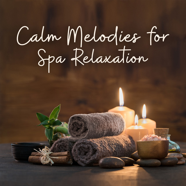Calm Melodies for Spa Relaxation - Album by Spa | Spotify