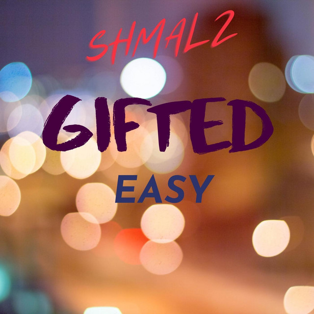 Shmalz / Gifted Easy
