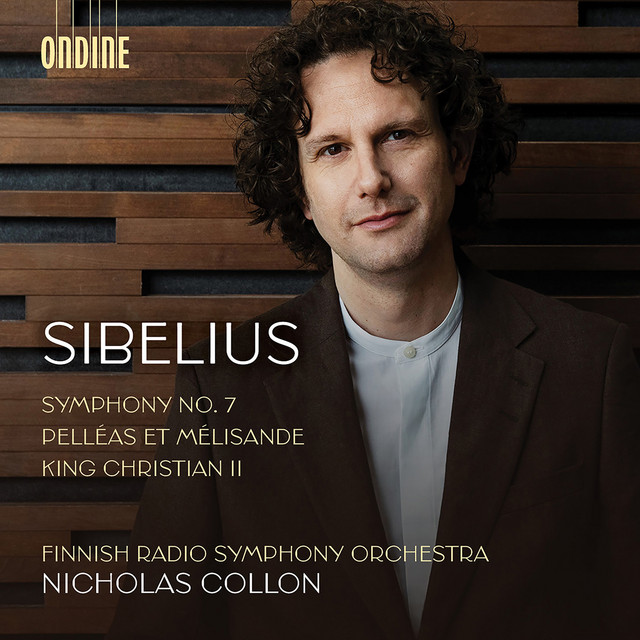 Sibelius: Symphony No. 7 in C Major, Op. 105, Suite from "King Christian II", Op. 27 & Suite from "Pelléas et Mélisande", Op. 46