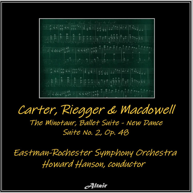 Carter, Riegger & Macdowell: The Minotaur, Ballet Suite, New Dance - Suite NO. 2, OP. 48