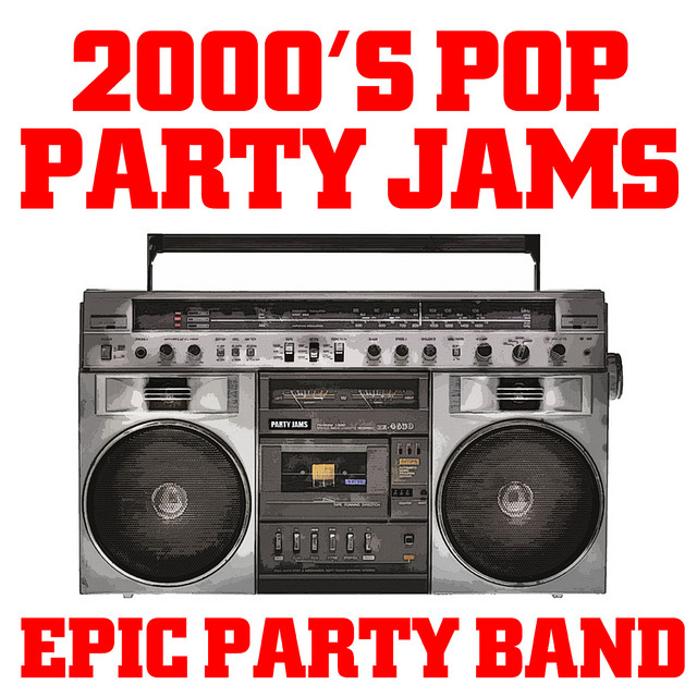 2000's Pop Party Jams - Album by Epic Party Band | Spotify