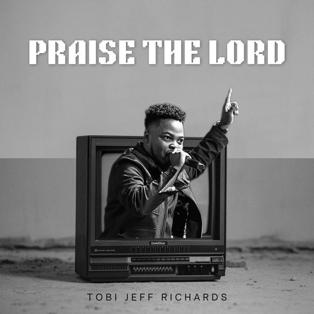 Tobi Jeff Richards – Praise the lord