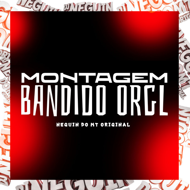 MONTAGEM BANDIDO ORGL