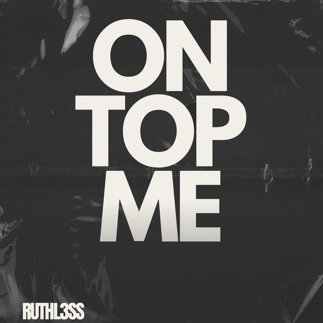 On Top Me - Single by RuthL3ss | Spotify