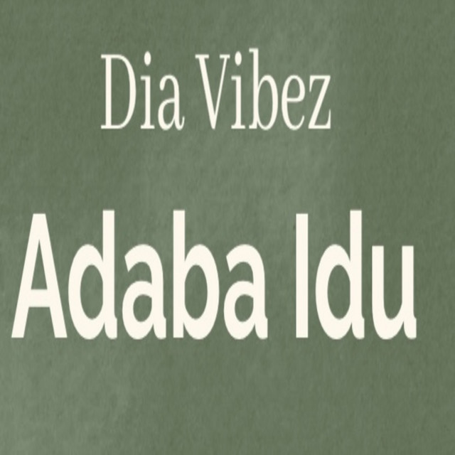 Adaba Idu - song by Dia Vibez | Spotify