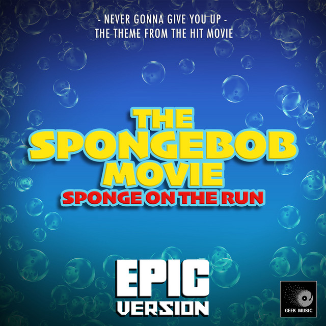 Never Gonna Give You Up (From "The SpongeBob Movie: Sponge On The Run") [Epic Version] album image