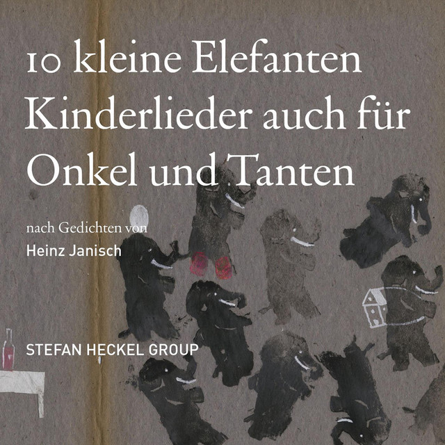 10 kleine Elefanten Kinderlieder auch für Onkel und Tanten nach Gedichten von Heinz Janisch cover