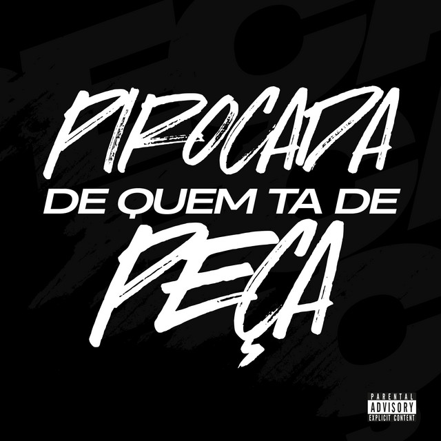 PIROCADA DE QUEM TA DE PEÇA