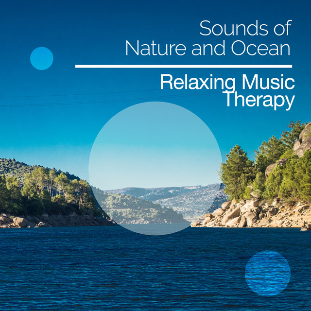 Sounds of Nature and Ocean - Album by Relaxing Music Therapy | Spotify