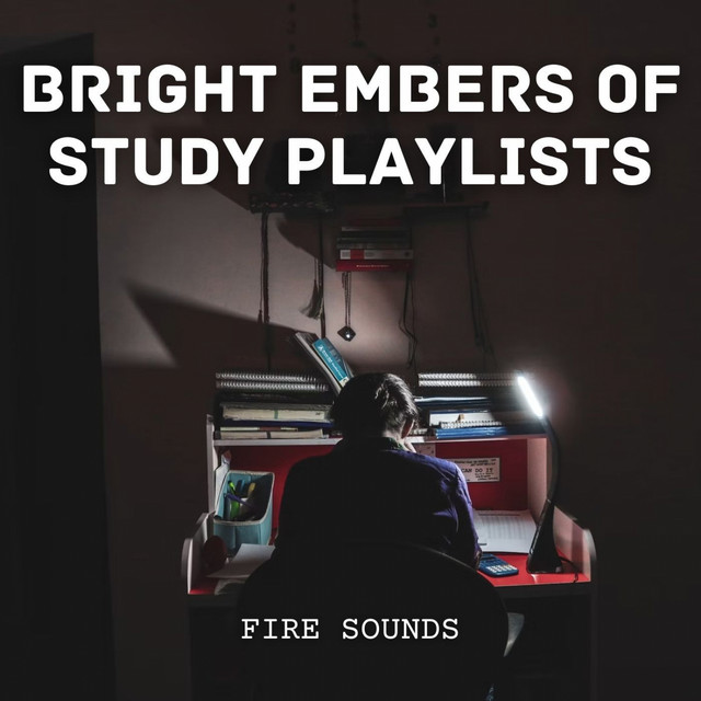 Fire Sounds: Bright Embers of Study Playlists - Album by Rushing Blaze ...