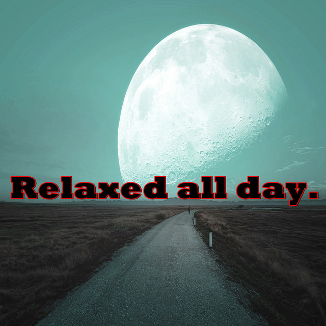 Relaxed all day. cover art
