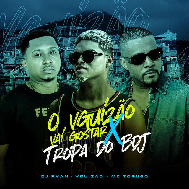O Vguizão Vai Gostar X Tropa do Bdj