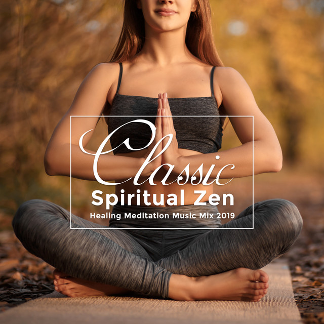 Classic Spiritual Zen Healing Meditation Music Mix 2019 - Album by ...