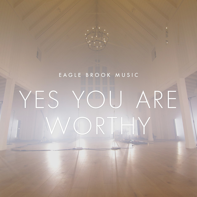 Yes You Are Worthy - Acoustic