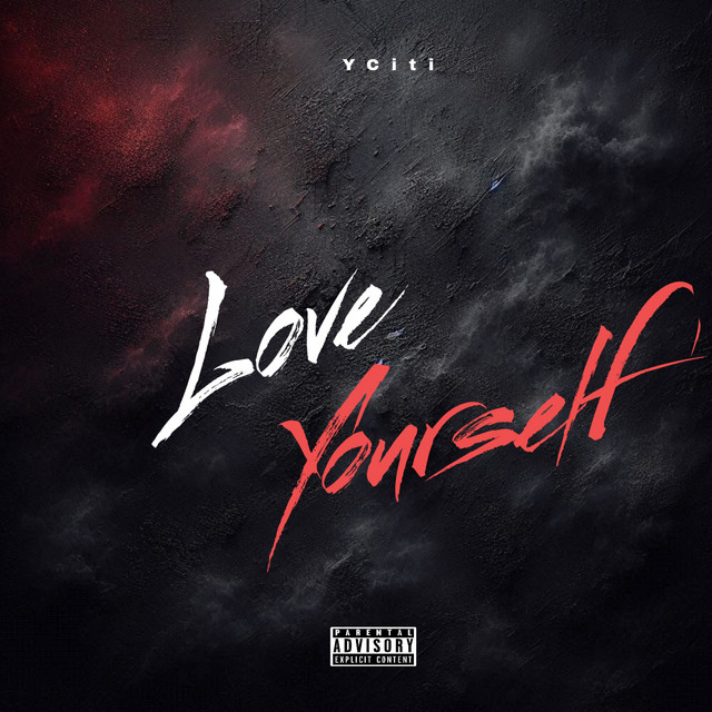 Love Yourself (Explicit) - Single by Yciti | Spotify