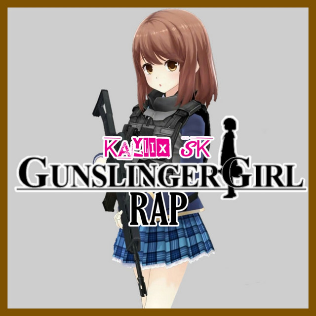Gunslinger Girl Rap Song By Kaylix Sk Spotify